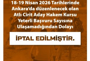 DUYURU | 18-19 Nisan 2026 Tarihlerinde Ankara’da Yapılacak Olan Atlı Cirit Aday Hakem Kursu İptal Edilmiştir