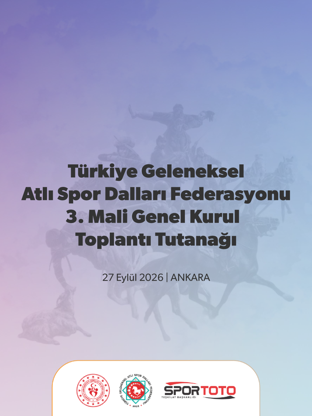 Türkiye Geleneksel  Atlı Spor Dalları Federasyonu  3. Mali Genel Kurulu Toplantı Tutanağı  27 Eylül 2026 | ANKARA